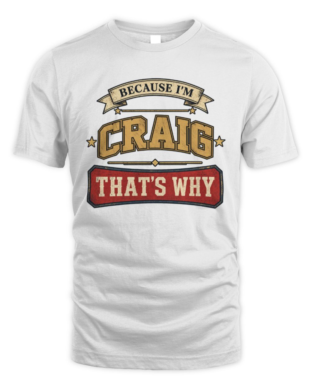 Because I'm Name That's Why Americana T-Shirt CRAIG M1-S88 / Unisex Standard T-Shirt / white
