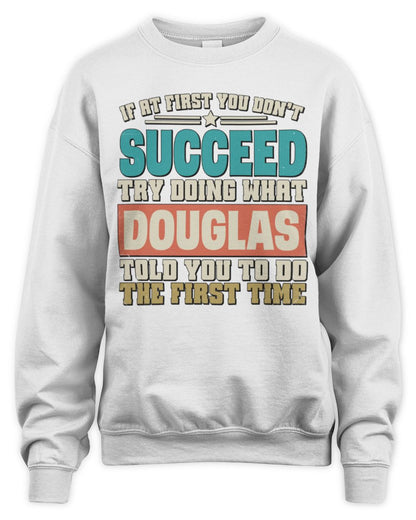 If at First You Don't Succeed Funny Vintage Shirt DOUGLAS M1-53 / Unisex Sweatshirt / white