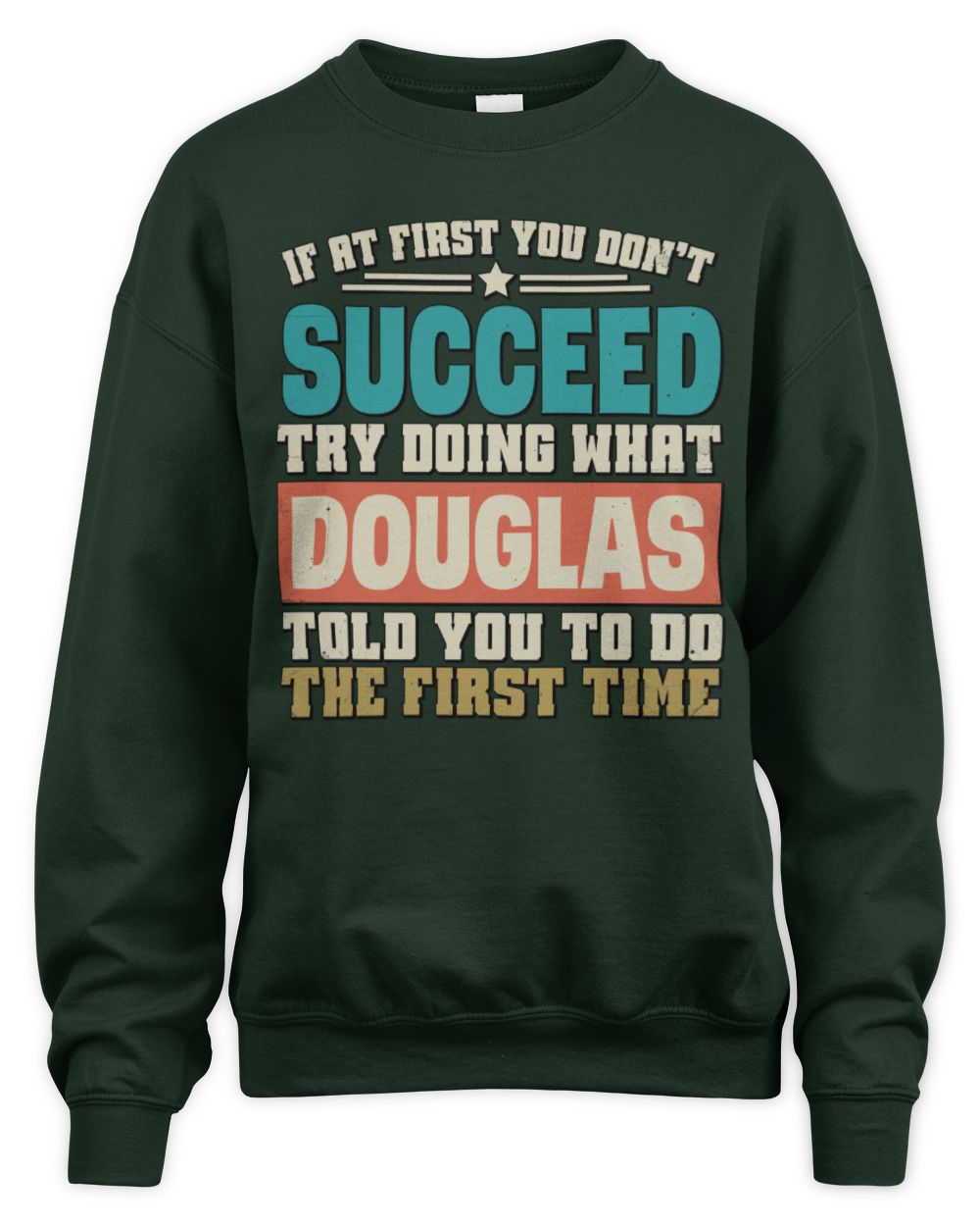 If at First You Don't Succeed Funny Vintage Shirt DOUGLAS M1-53 / Unisex Sweatshirt / forest green