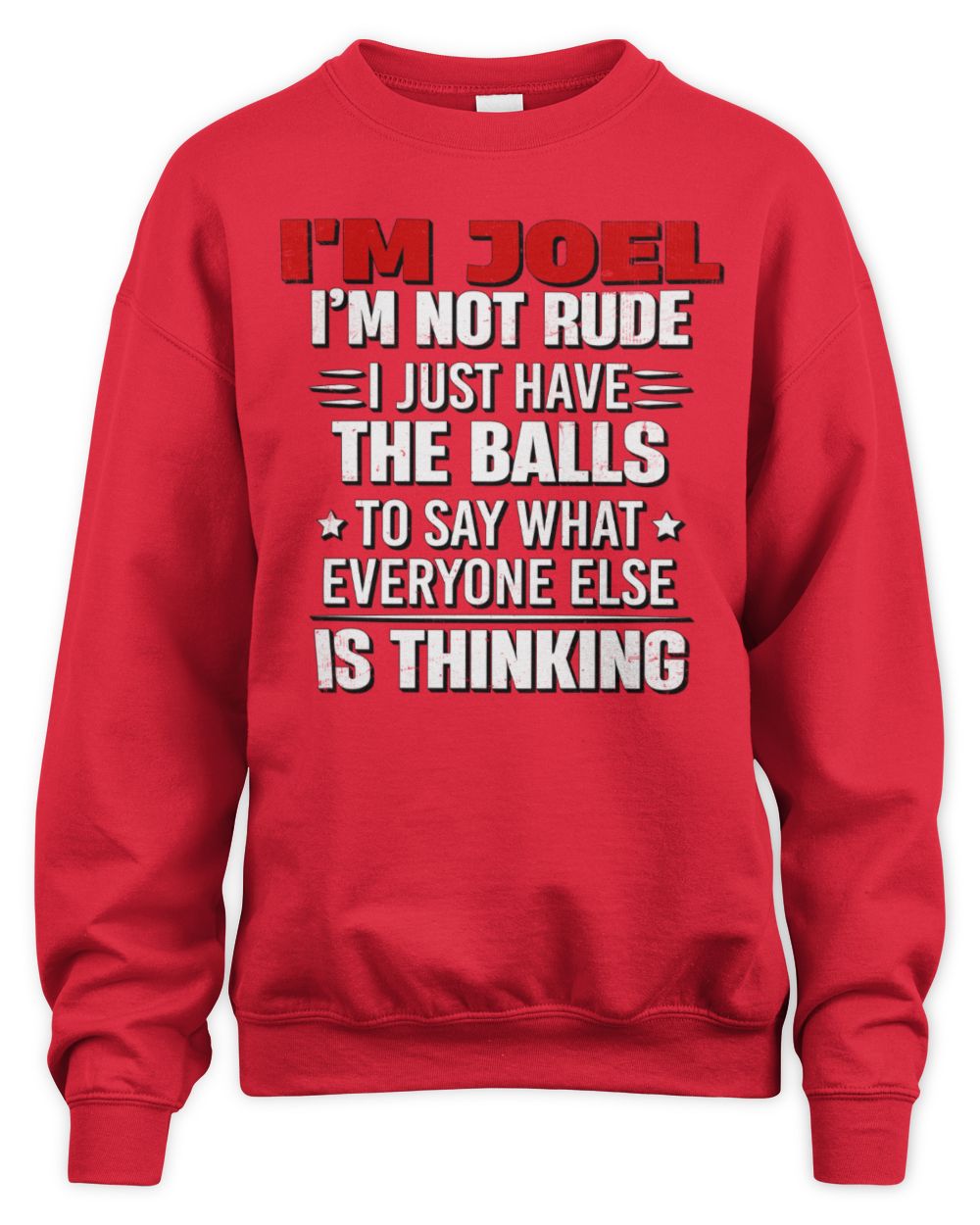 I'm Name I'm Not Rude I Just Have The Balls Funny T-Shirt JOEL M1-46 / Unisex Sweatshirt / red
