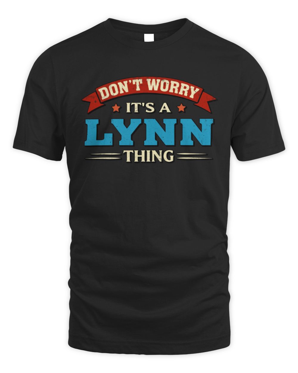 Don't Worry It's a Your Name Thing Funny Retro T-Shirt LYNN M1-57 / Unisex Standard T-Shirt / black
