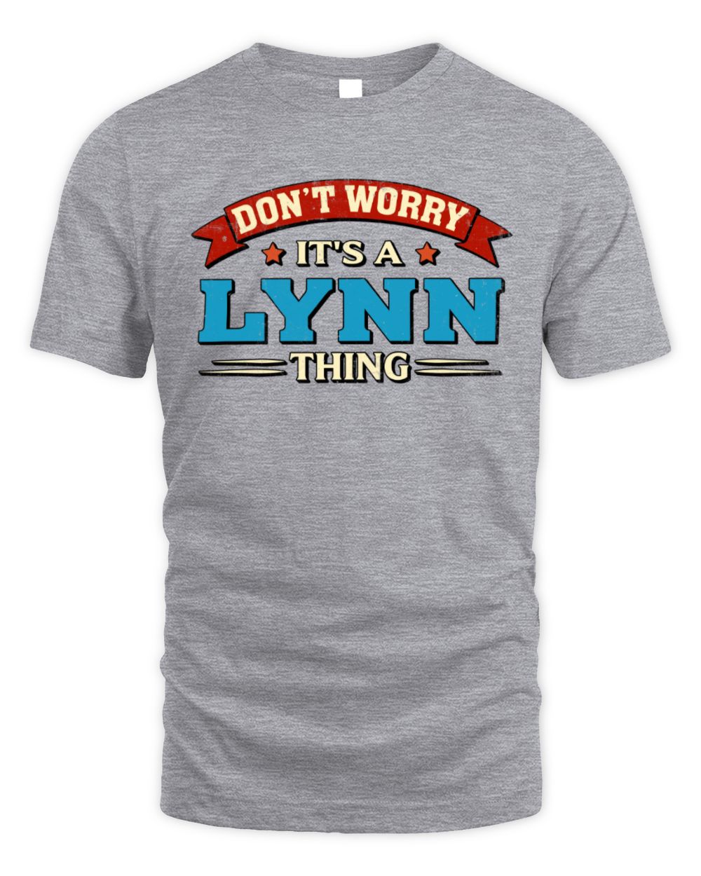 Don't Worry It's a Your Name Thing Funny Retro T-Shirt LYNN M1-57 / Unisex Standard T-Shirt / sport grey
