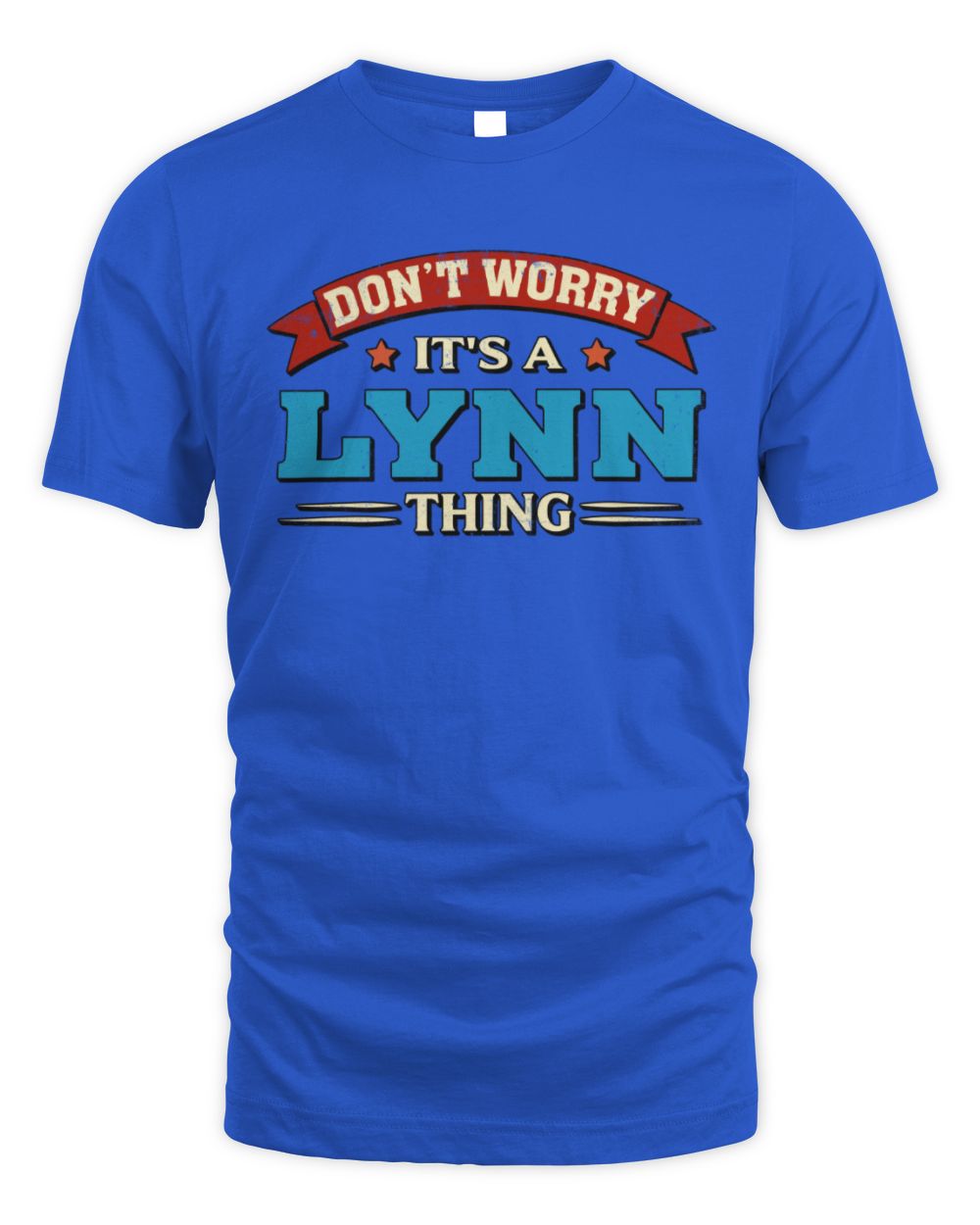 Don't Worry It's a Your Name Thing Funny Retro T-Shirt LYNN M1-57 / Unisex Standard T-Shirt / royal