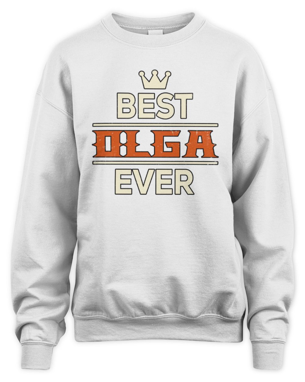 Best Your Name With Crown Shirt OLGA M1-59 / Unisex Sweatshirt / white