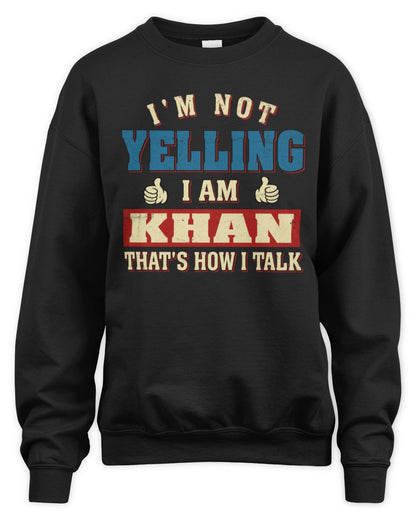 I'm Not Yelling I'm Name That's How I Talk Shirt KHAN M1-67 / Unisex Sweatshirt / black