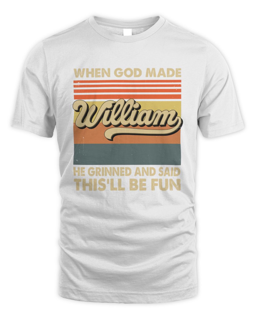 When God Made Your Name He Grinned Vintage T-Shirt WILLIAM M1-55 / Unisex Standard T-Shirt / white