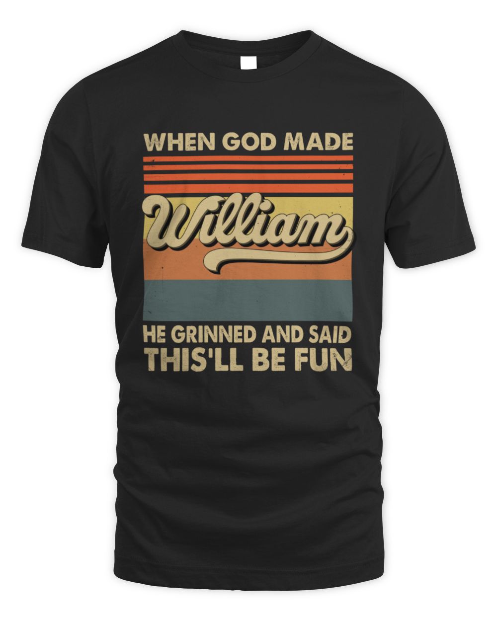 When God Made Your Name He Grinned Vintage T-Shirt WILLIAM M1-55 / Unisex Standard T-Shirt / black