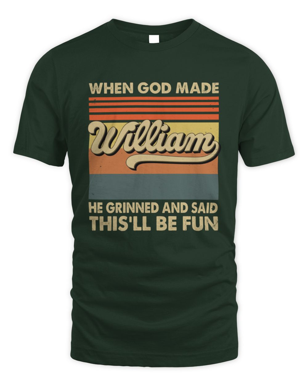 When God Made Your Name He Grinned Vintage T-Shirt WILLIAM M1-55 / Unisex Standard T-Shirt / forest green