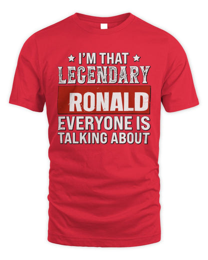 I'm That Legendary Name Everyone Is Talking About Funny Graphic T-Shirt RONALD M1-73 / Unisex Standard T-Shirt / red