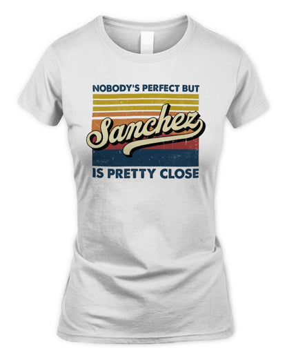 Nobody's Perfect But Your Name Is Pretty Close Retro Shirt SANCHEZ M1-65 / Women's Standard T-Shirt / white