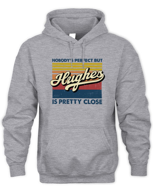 Nobody's Perfect But Your Name Is Pretty Close Retro Shirt HUGHES M1-65 / Unisex Hoodie / sport grey
