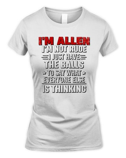 I'm Name I'm Not Rude I Just Have The Balls Funny T-Shirt ALLEN M1-46 / Women's Standard T-Shirt / white