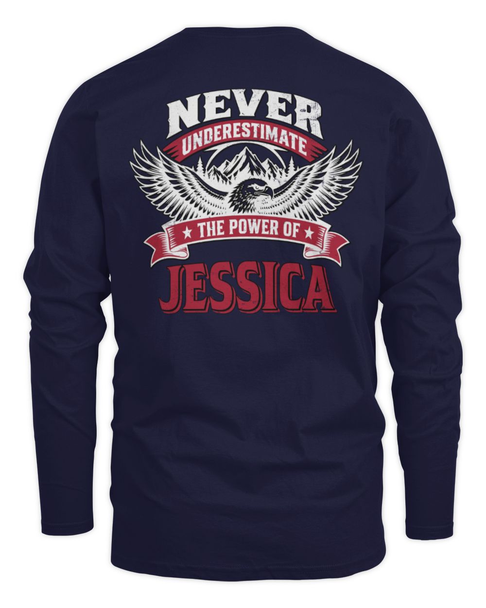 Never Underestimate Your Name Eagle Mountain Shirt JESSICA M1-61 / Men's Long Sleeved T-Shirt / navy