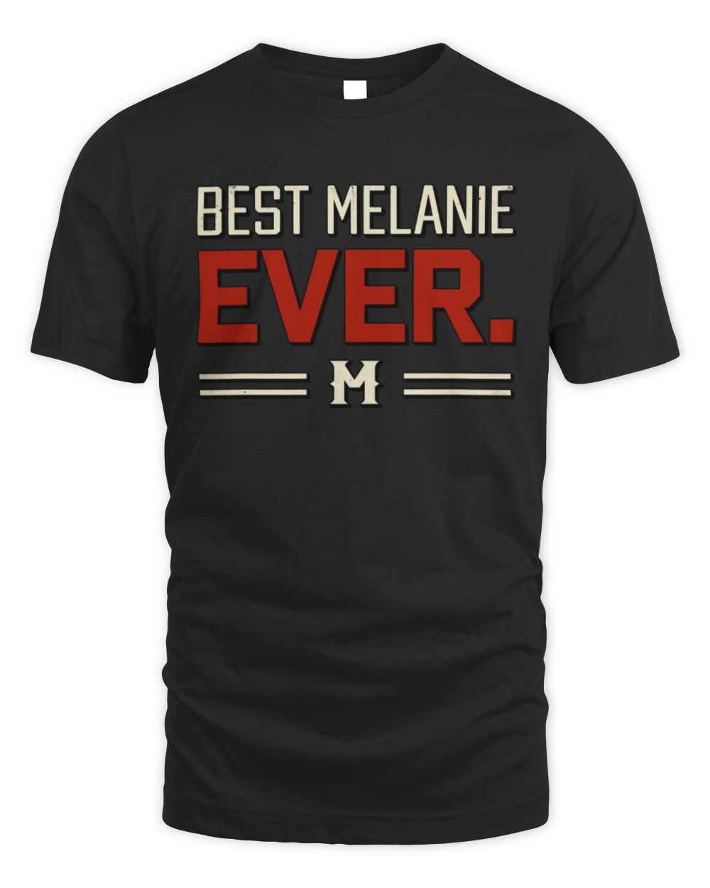 Best Your Name Ever Cool Shirt MELANIE M1-58 / Unisex Standard T-Shirt / black