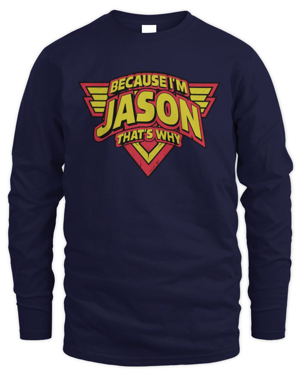 Because I'm Name That's Why Red and Yellow Logo Graphic T-Shirt JASON M1-75 / Men's Long Sleeved T-Shirt / navy