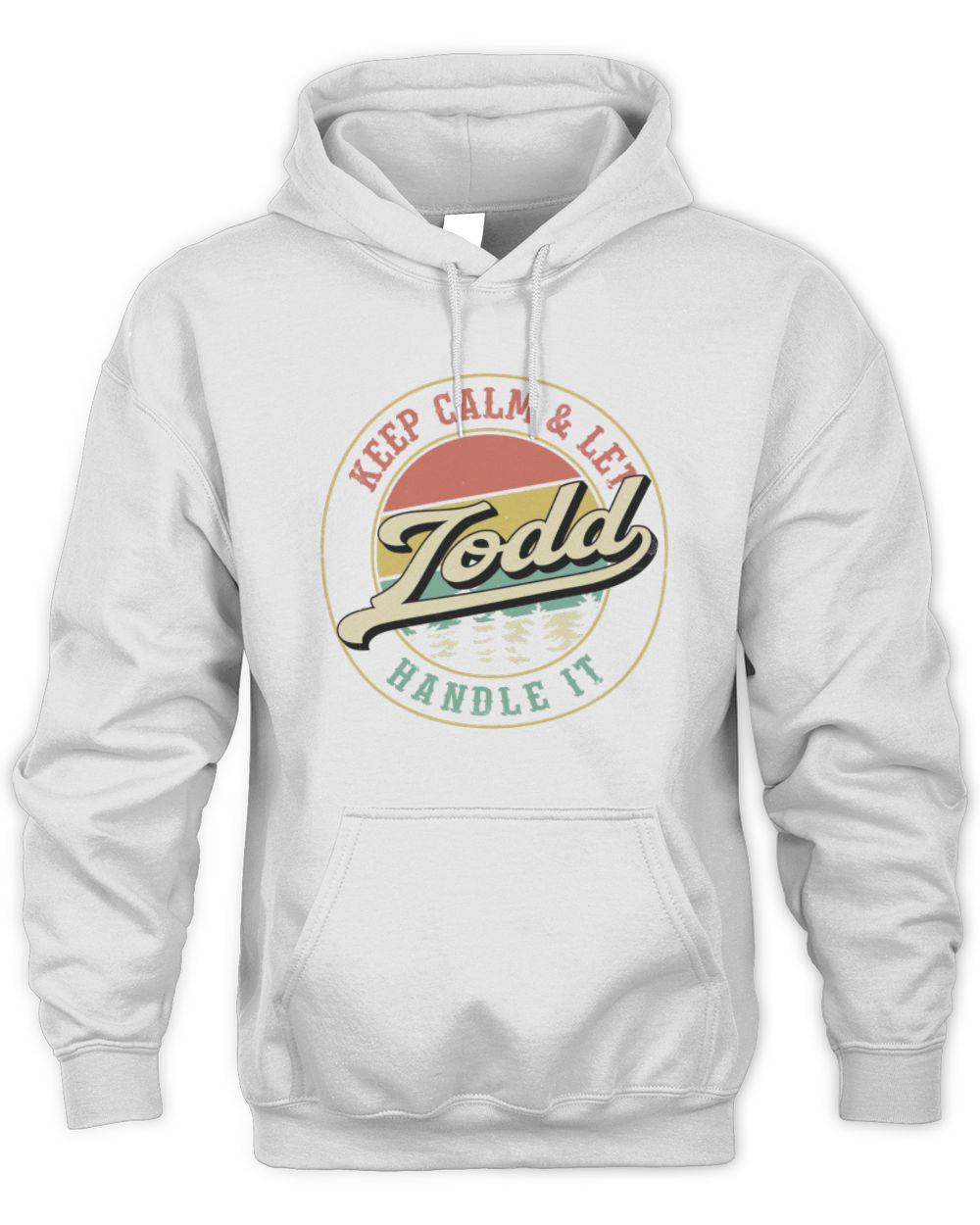 Keep Calm Let Your Name Handle It Retro T-Shirt TODD M1-54 / Unisex Hoodie / white