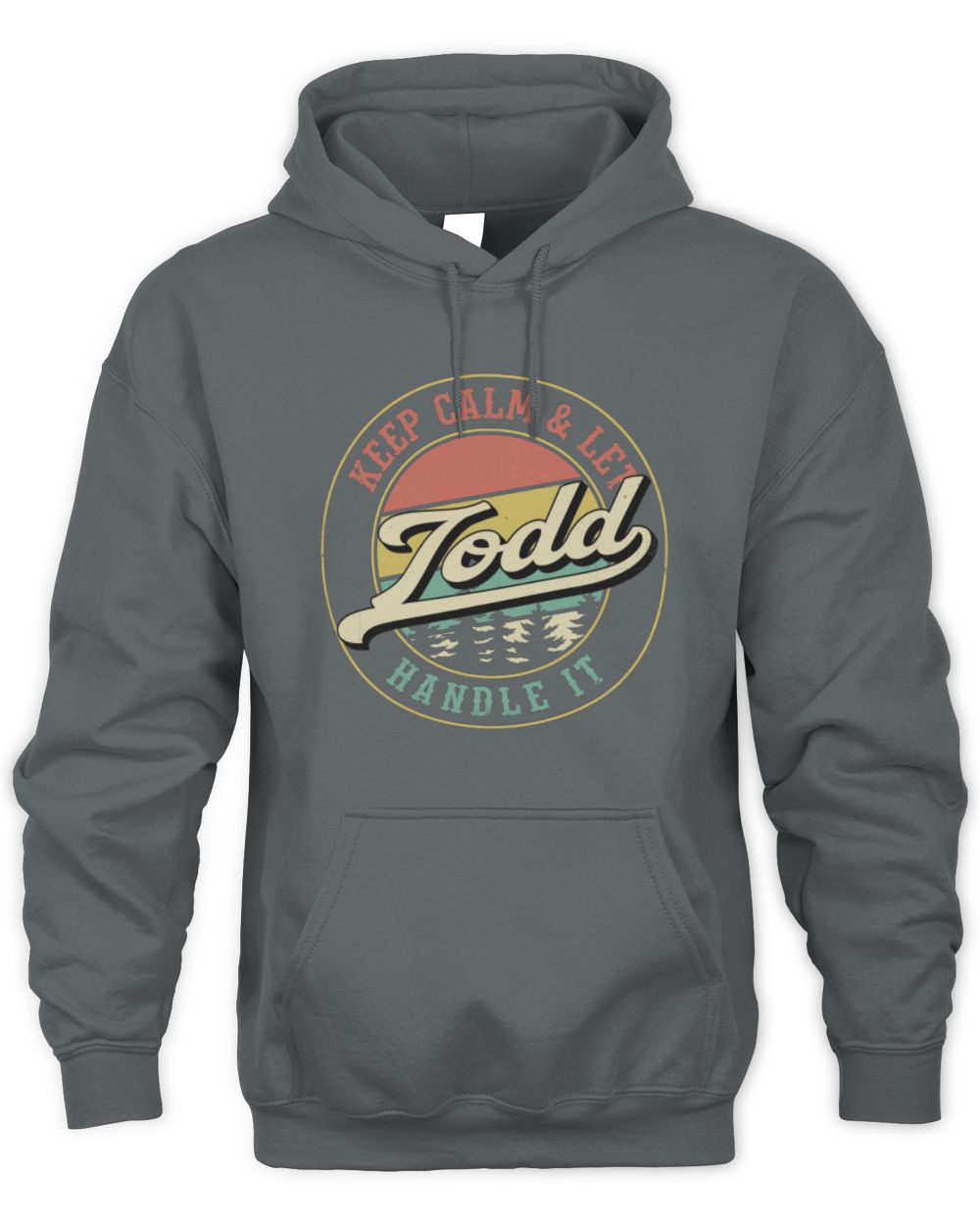 Keep Calm Let Your Name Handle It Retro T-Shirt TODD M1-54 / Unisex Hoodie / charcoal