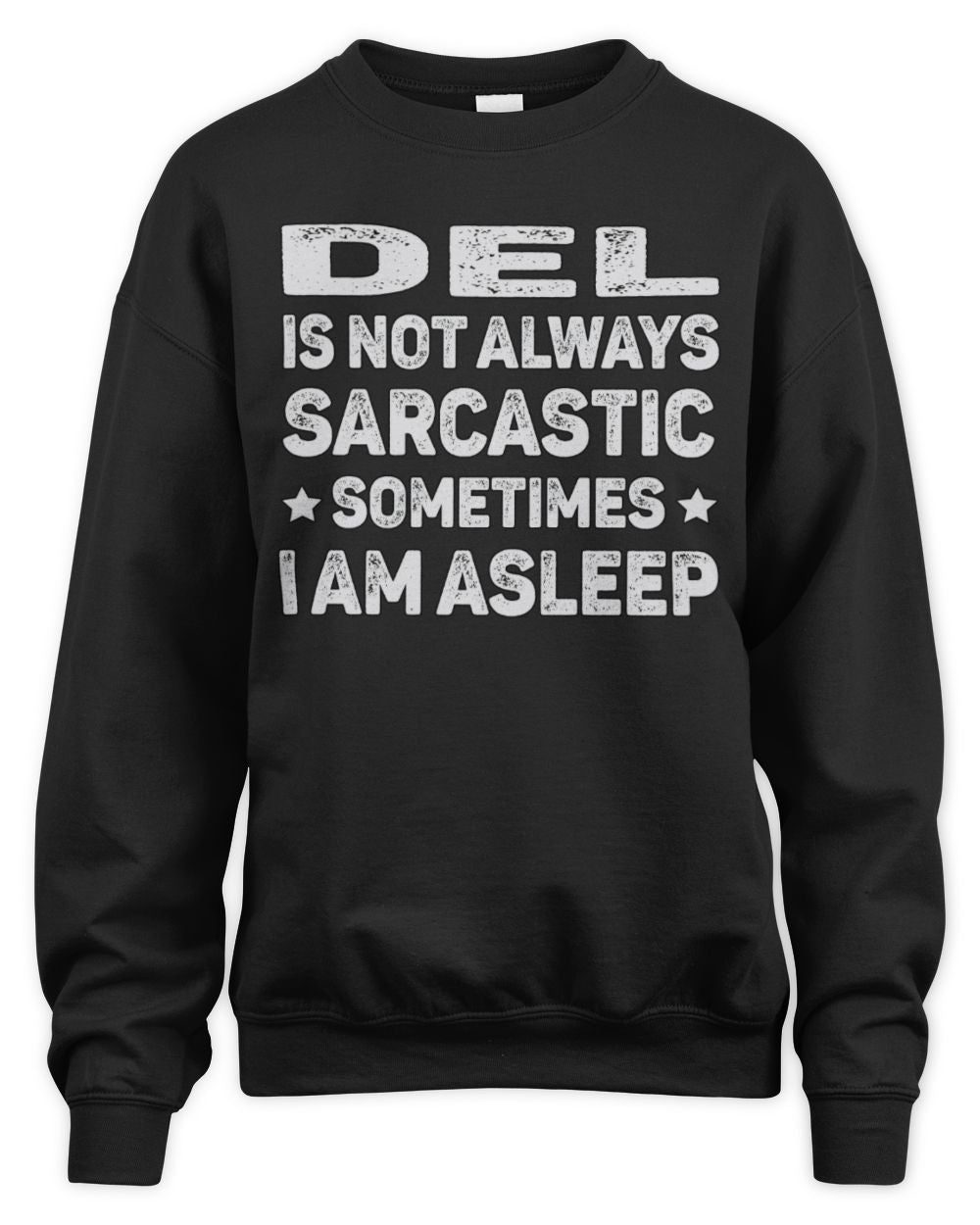 Your Name Is Not Always Sarcastic Funny T-Shirt DEL M1-62 / Unisex Sweatshirt / black