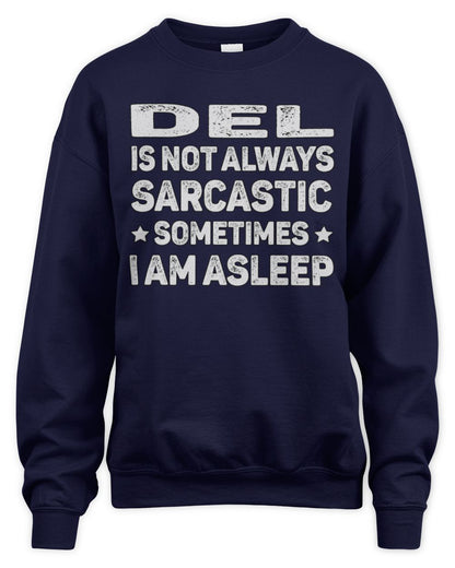 Your Name Is Not Always Sarcastic Funny T-Shirt DEL M1-62 / Unisex Sweatshirt / navy