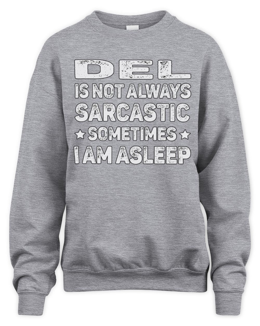 Your Name Is Not Always Sarcastic Funny T-Shirt DEL M1-62 / Unisex Sweatshirt / sport grey