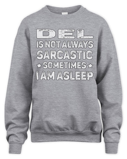 Your Name Is Not Always Sarcastic Funny T-Shirt DEL M1-62 / Unisex Sweatshirt / sport grey