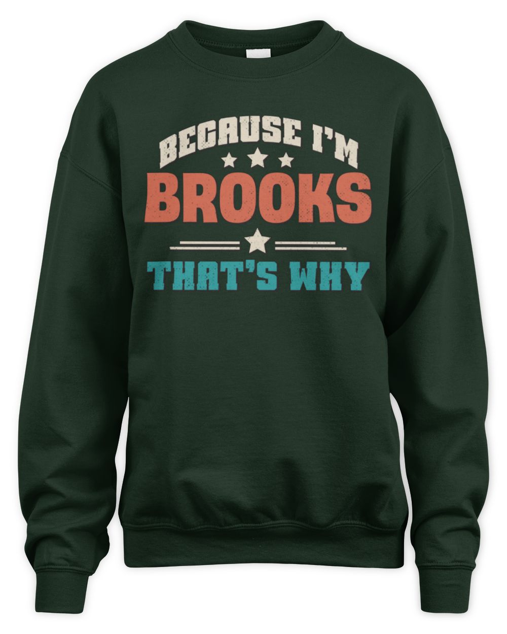 Because I'm Name That's Why Personalized Retro Shirt BROOKS-49 / Unisex Sweatshirt / forest green