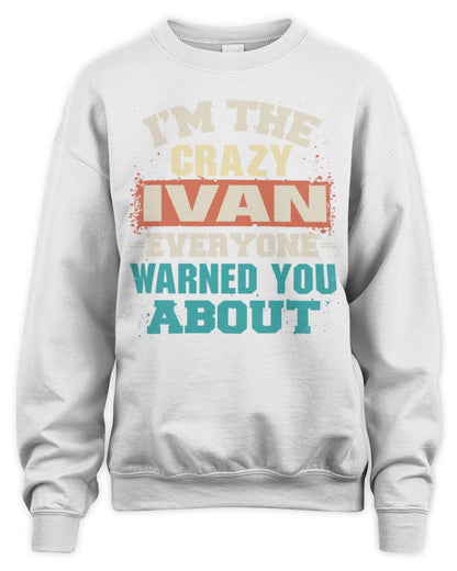 I'm the Crazy One Everyone Warned You About Retro Graphic T-Shirt IVAN M1-70 / Unisex Sweatshirt / white