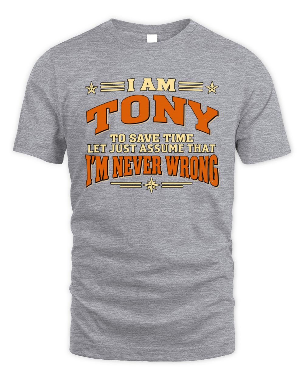 I'm Name Let's Just Assume I'm Never Wrong Retro Shirt TONY M1-64 / Unisex Standard T-Shirt / sport grey