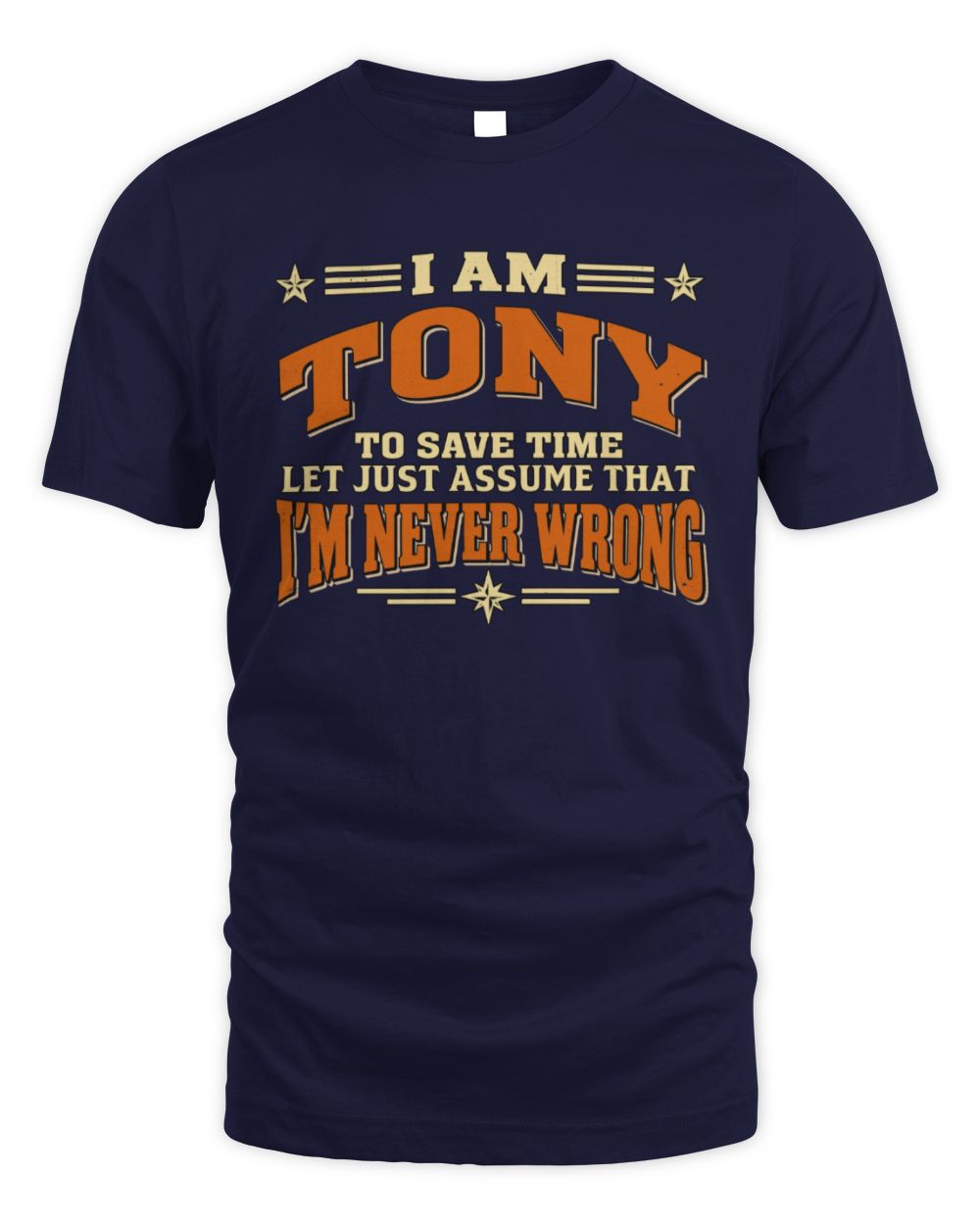 I'm Name Let's Just Assume I'm Never Wrong Retro Shirt TONY M1-64 / Unisex Standard T-Shirt / navy