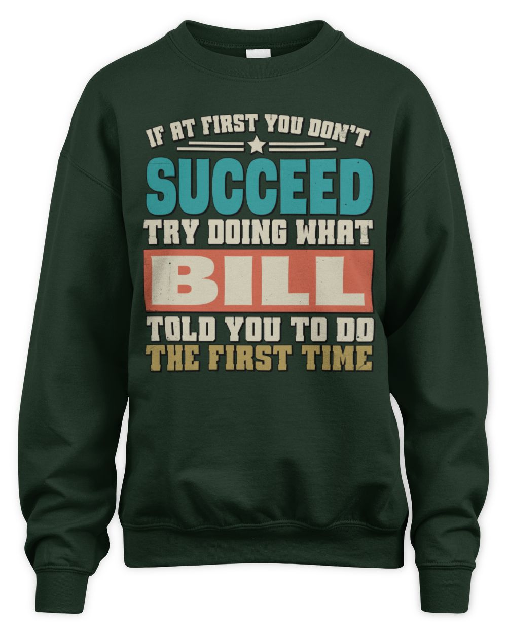If at First You Don't Succeed Funny Vintage Shirt BILL M1-53 / Unisex Sweatshirt / forest green