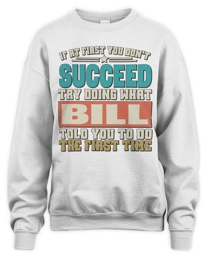 If at First You Don't Succeed Funny Vintage Shirt BILL M1-53 / Unisex Sweatshirt / white