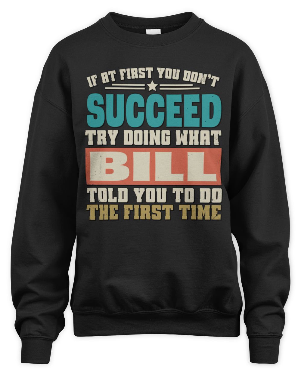 If at First You Don't Succeed Funny Vintage Shirt BILL M1-53 / Unisex Sweatshirt / black