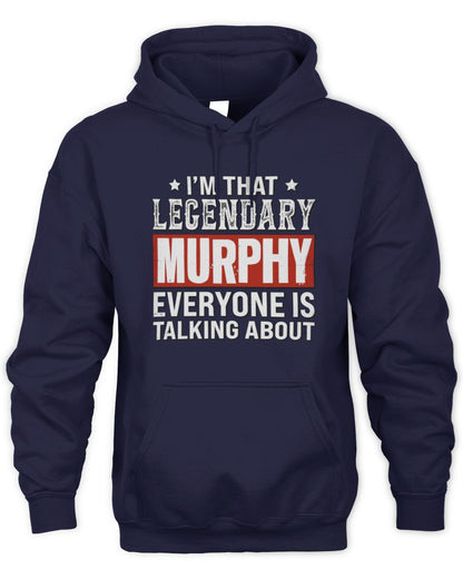 I'm That Legendary Name Everyone Is Talking About Funny Graphic T-Shirt MURPHY M1-73 / Unisex Hoodie / navy
