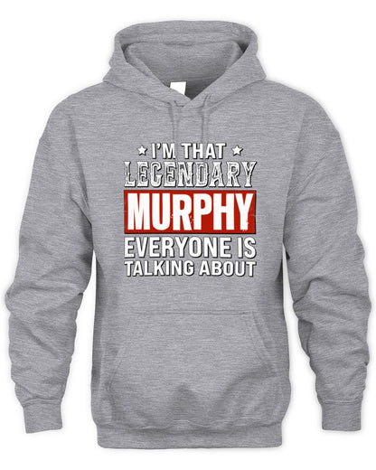 I'm That Legendary Name Everyone Is Talking About Funny Graphic T-Shirt MURPHY M1-73 / Unisex Hoodie / sport grey