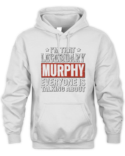 I'm That Legendary Name Everyone Is Talking About Funny Graphic T-Shirt MURPHY M1-73 / Unisex Hoodie / white