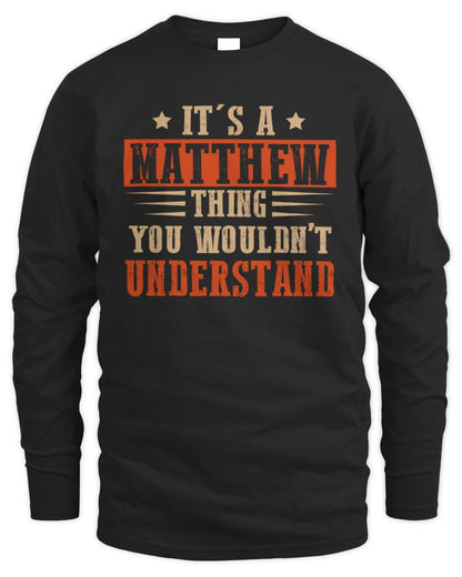It's a Name Thing Personalized Funny Shirt MATTHEW M1-51 / Men's Long Sleeved T-Shirt / black