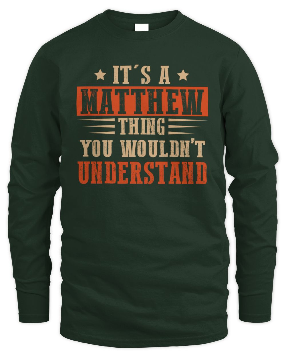 It's a Name Thing Personalized Funny Shirt MATTHEW M1-51 / Men's Long Sleeved T-Shirt / forest green