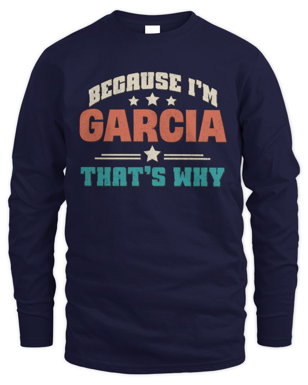 Because I'm Name That's Why Personalized Retro Shirt GARCIA-49 / Men's Long Sleeved T-Shirt / navy