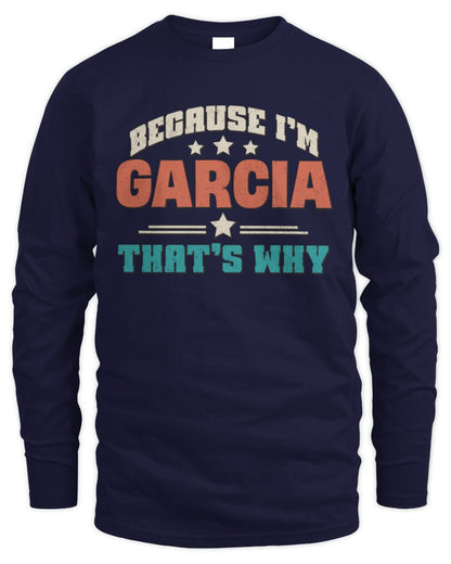 Because I'm Name That's Why Personalized Retro Shirt GARCIA-49 / Men's Long Sleeved T-Shirt / navy
