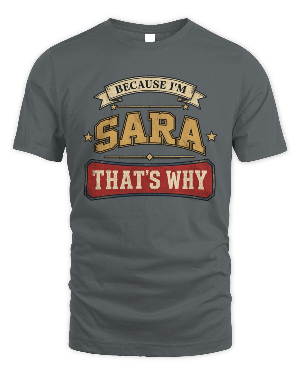 Because I'm Name That's Why Americana T-Shirt SARA M1-S88 / Unisex Standard T-Shirt / charcoal