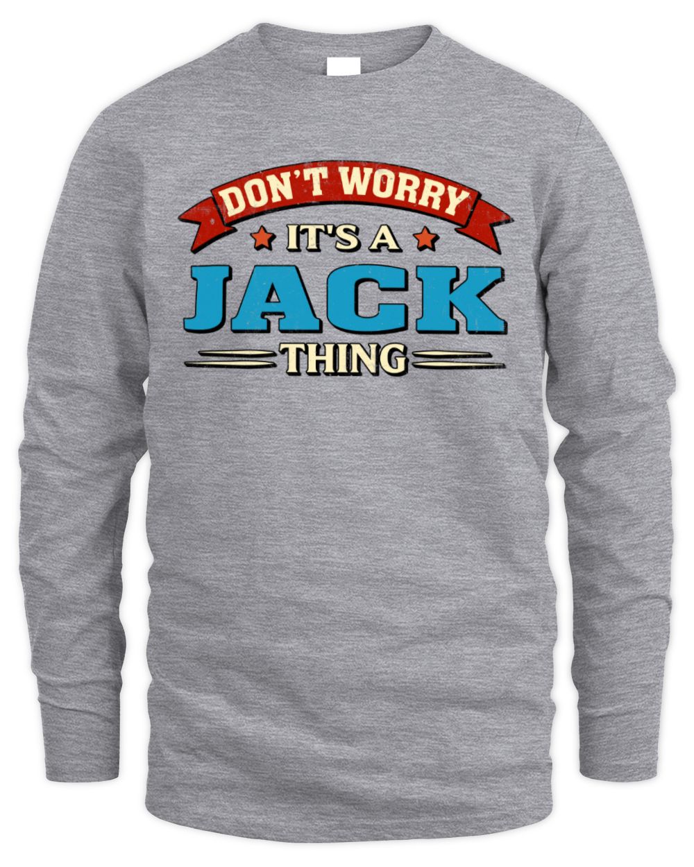 Don't Worry It's a Your Name Thing Funny Retro T-Shirt JACK M1-57 / Men's Long Sleeved T-Shirt / sport grey