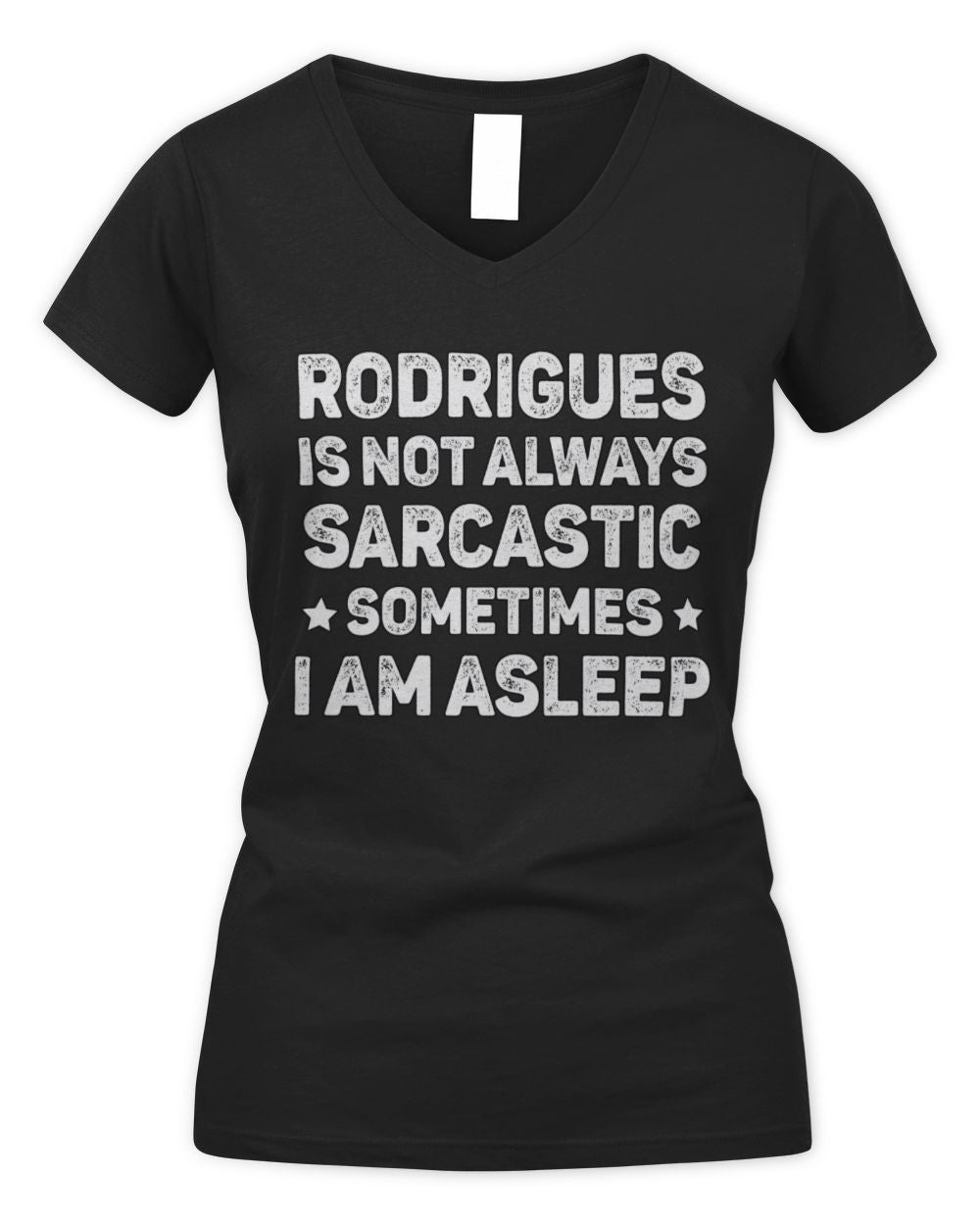 Your Name Is Not Always Sarcastic Funny T-Shirt RODRIGUES M1-62 / Women's V-Neck T-Shirt / black