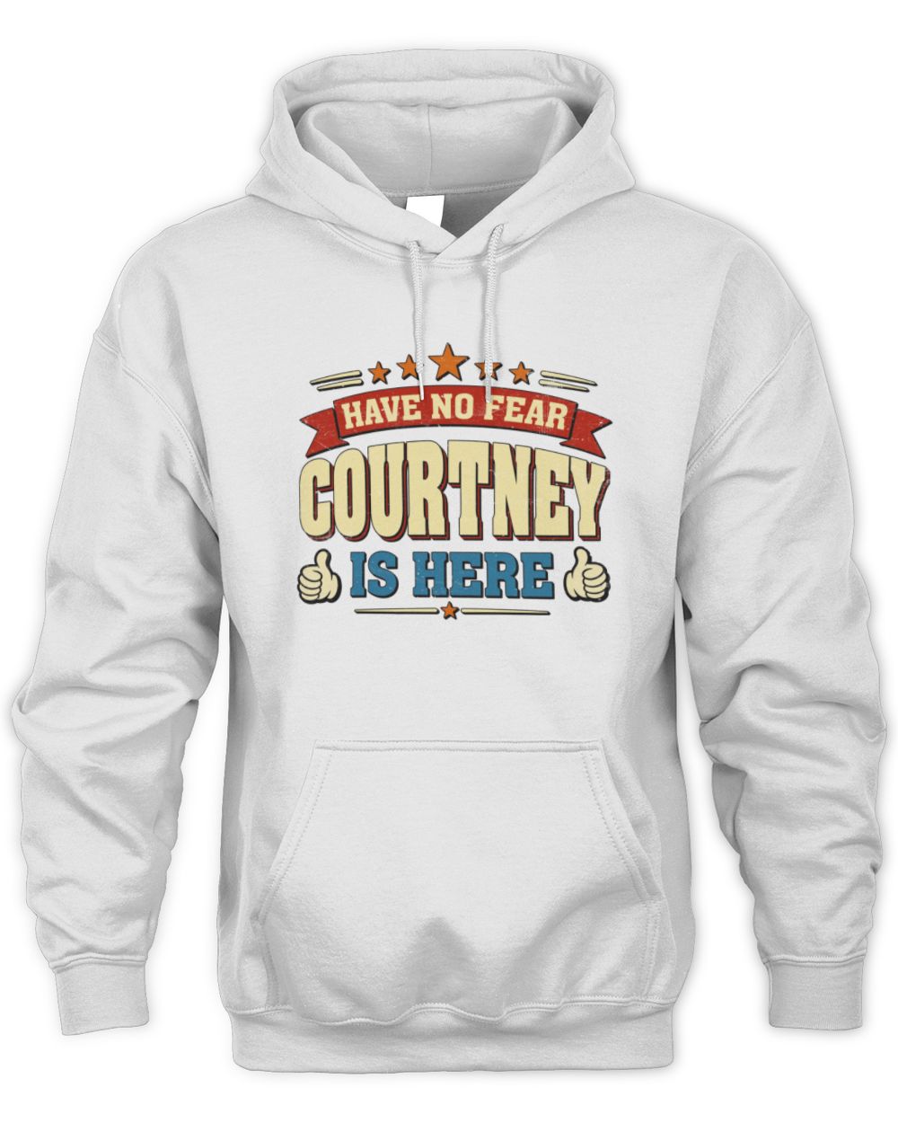 Have No Fear Your Name Is Here Cool Graphic T-Shirt COURTNEY M1-71 / Unisex Hoodie / white