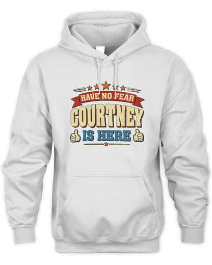 Have No Fear Your Name Is Here Cool Graphic T-Shirt COURTNEY M1-71 / Unisex Hoodie / white