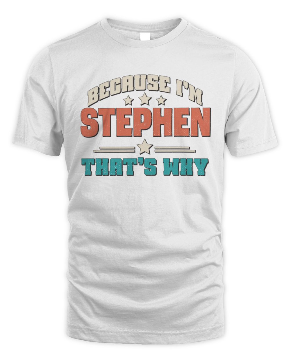 Because I'm Name That's Why Personalized Retro Shirt STEPHEN-49 / Unisex Standard T-Shirt / white