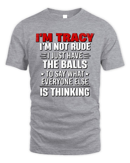 I'm Name I'm Not Rude I Just Have The Balls Funny T-Shirt TRACY M1-46 / Unisex Standard T-Shirt / sport grey