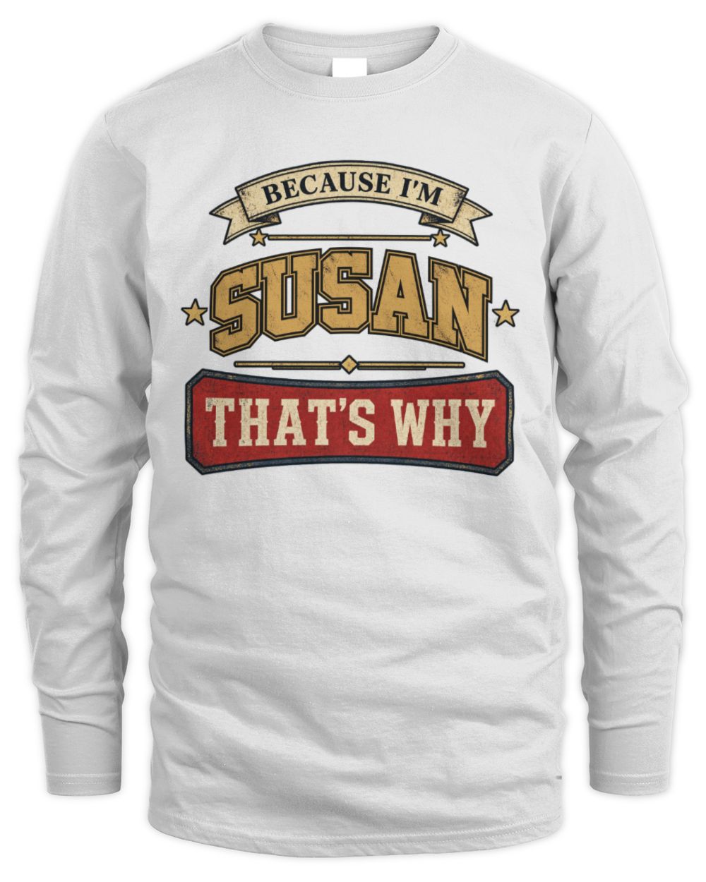 Because I'm Name That's Why Americana T-Shirt SUSAN M1-S88 / Men's Long Sleeved T-Shirt / white