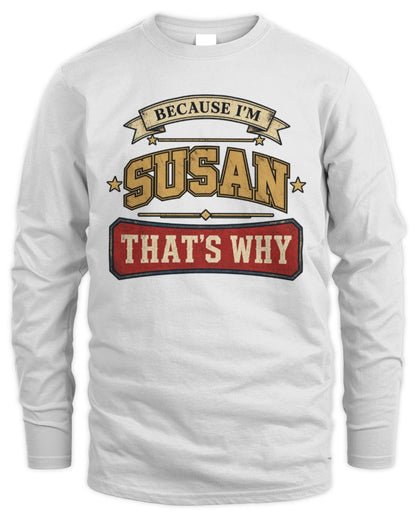 Because I'm Name That's Why Americana T-Shirt SUSAN M1-S88 / Men's Long Sleeved T-Shirt / white