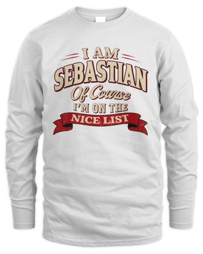 I'm Name Of Course I'm On The Nice List Funny Christmas Shirt SEBASTIAN M1-68 / Men's Long Sleeved T-Shirt / white
