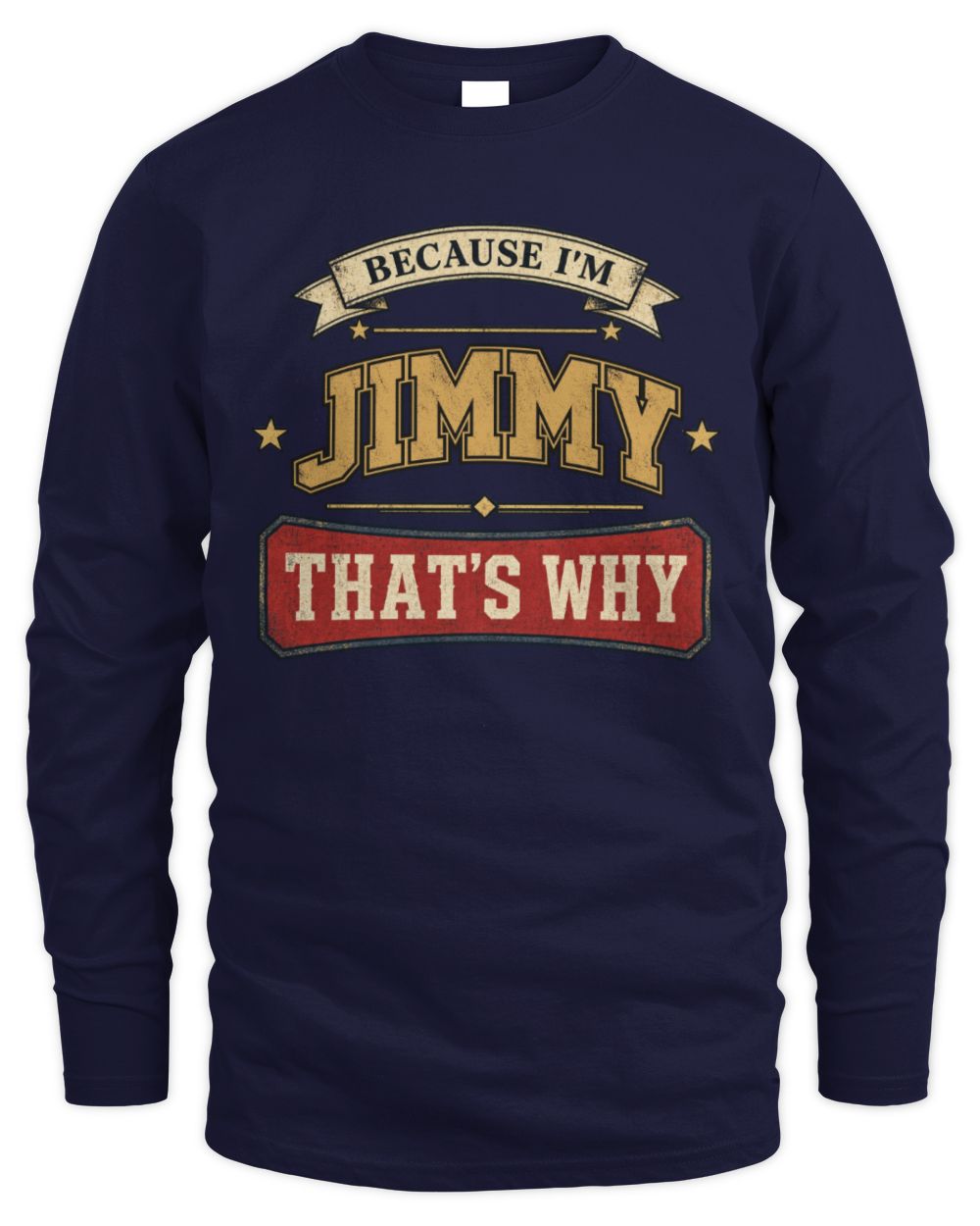 Because I'm Name That's Why Americana T-Shirt JIMMY M1-S88 / Men's Long Sleeved T-Shirt / navy